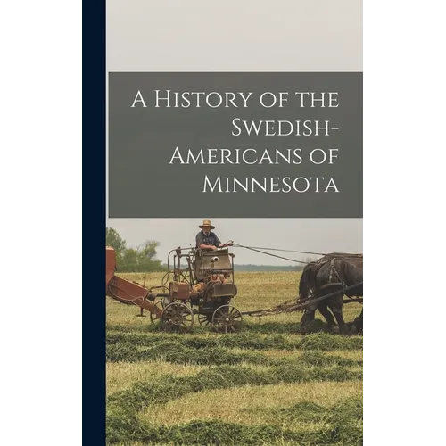 A History of the Swedish-Americans of Minnesota - Hardcover