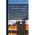 Memoir of Thomas Addis and Robert Emmet: With Their Ancestors and Immediate Family; Volume 1 - Hardcover