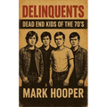 Delinquents: Dead End Kids Of The 70's - Paperback