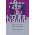 After the Trauma: Representative British Novelists Since 1920 - Paperback