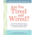 Are You Tired and Wired?: Your Proven 30-Day Program for Overcoming Adrenal Fatigue and Feeling Fantastic - Paperback