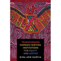 Transforming Hispanic-Serving Institutions for Equity and Justice - Paperback