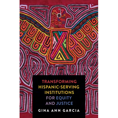 Transforming Hispanic-Serving Institutions for Equity and Justice - Paperback