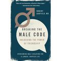 Breaking the Male Code: Unlocking the Power of Friendship - Paperback