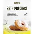 Feast at the 99th Precinct: A Smort Guide to Cooking Inspired by Brooklyn's Finest - Paperback