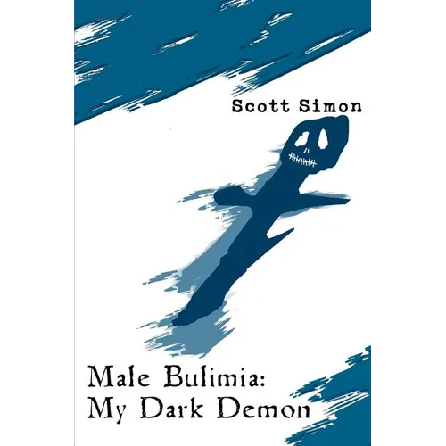 Male Bulimia: My Dark Demon - Paperback