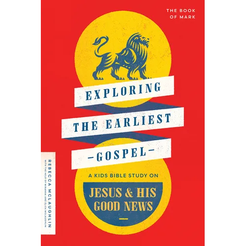 Exploring the Earliest Gospel: A Kids Bible Study on Jesus and His Good News - Paperback