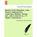 Moore's Irish Melodies, Lalla Rookh, National Airs, Legendary Ballads, Songs, etc., with a memoir by J. F. Waller. Illustrations. - Paperback