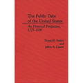 The Public Debt of the United States: An Historical Perspective, 1775-1990 - Hardcover