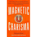Magnetic Charisma: How to Build Instant Rapport, Be More Likable, and Make a Mem - Paperback