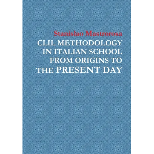 CLIL Methodology in Italian School from Origins to the Present Day - Paperback