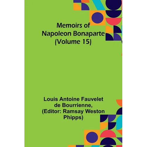 Memoirs of Napoleon Bonaparte (Volume 15) - Paperback