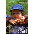 The Challenging Child: Understanding, Raising, and Enjoying the Five Difficult Types of Children - Paperback