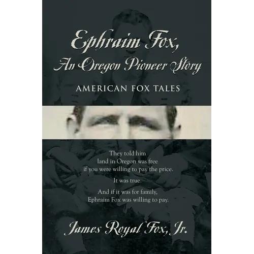 Ephraim Fox: An Oregon Pioneer Story - Paperback