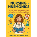 Nursing Mnemonics: 117 Tips, Tricks, and Memory Cues to Help You Survive Nursing School - Paperback