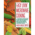 Easy Livin' Microwave Cooking: A Microwave Instructor Shares Tips, Secrets, & 200 Easiest Recipes for Fast and Delicious Microwave Meals - Paperback