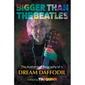 Bigger Than The Beatles: The Authorised Biography of a Dream Daffodil - Paperback
