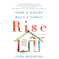 Rise: How a House Built a Family - Hardcover