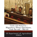 Costs and Returns: Migratory-Sheep Operations, Utah-Nevada, 1960-69 - Paperback