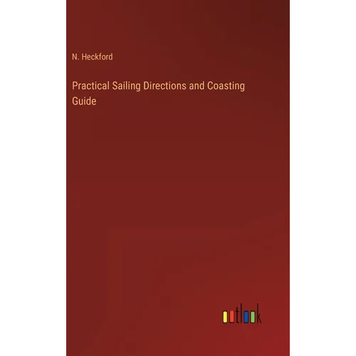 Practical Sailing Directions and Coasting Guide - Hardcover