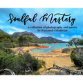 Soulful Mastery: a collection of photography and quotes - Hardcover