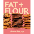 Fat + Flour: The Art of a Simple Bake: A Cookbook - Hardcover