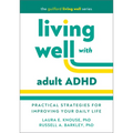 Living Well with Adult ADHD: Practical Strategies for Improving Your Daily Life - Paperback
