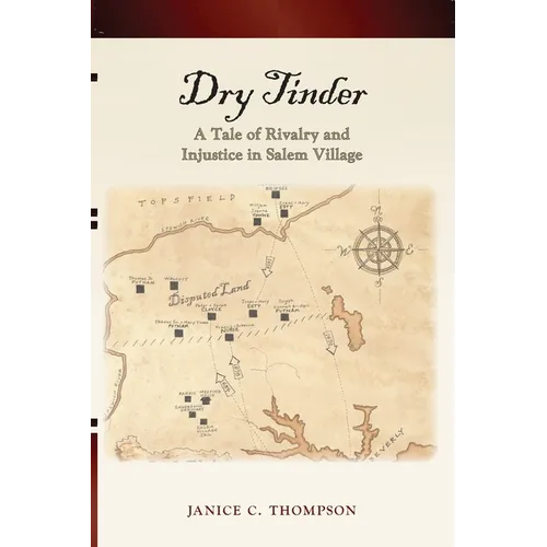 Dry Tinder: A Tale of Rivalry and Injustice in Salem Village - Paperback