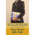 Want a Career in the Healthcare Industry?: An introduction for healthcare professionals that are considering a career in a healthcare company - Paperback