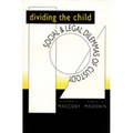 Dividing the Child: Social and Legal Dilemmas of Custody - Paperback