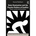 State Domination and the Psycho-Politics of Conflict: Power, Conflict and Humiliation - Paperback