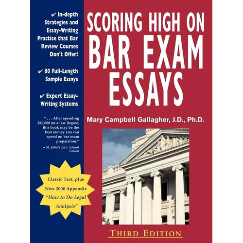 Scoring High on Bar Exam Essays: In-Depth Strategies and Essay-Writing That Bar Review Courses Don't Offer, with 80 Actual State Bar Exams Questions a - Paperback
