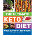 The Ultimate Keto Diet Cookbook for Beginners: 100+ easy ketogenic recipes, quick tips and tricks to help you lose weight, burn fat and change your li - Paperback