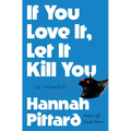 If You Love It, Let It Kill You - Hardcover