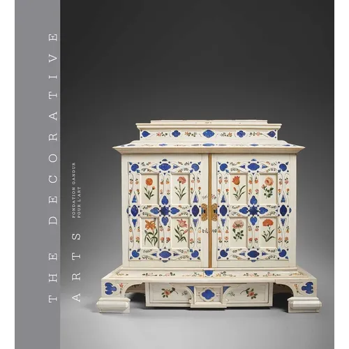 The Decorative Arts II - Fondation Gandur Pour l'Art: Savoir-Faire and the Art of Living - Hardcover