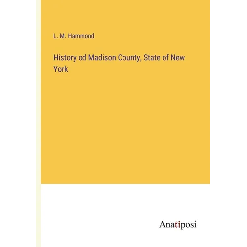 History od Madison County, State of New York - Paperback
