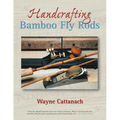 Handcrafting Bamboo Fly Rods - Paperback