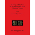 The City and the Coin in the Ancient and Early Medieval Worlds - Paperback