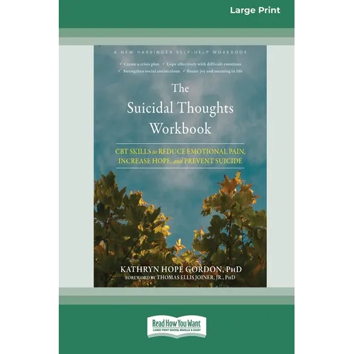 The Suicidal Thoughts Workbook: CBT Skills to Reduce Emotional Pain, Increase Hope, and Prevent Suicide [Large Print 16 Pt Edition] - Paperback