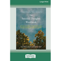 The Suicidal Thoughts Workbook: CBT Skills to Reduce Emotional Pain, Increase Hope, and Prevent Suicide [Large Print 16 Pt Edition] - Paperback