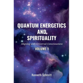 Quantum Energetics and Spirituality Volume 1: Aligning with Universal Consciousness - Paperback