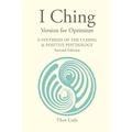 I Ching Version for Optimism: A Synthesis of the I Ching & Positive Psychology - Paperback