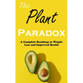 The Plant Paradox: A Complete Roadmap to Weight Loss and Improved Health - Paperback