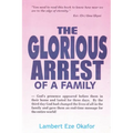 The Glorious Arrest of a Family - Paperback