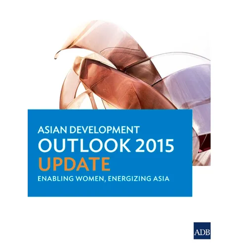 Asian Development Outlook 2015 Update: Enabling Women, Energizing Asia - Paperback