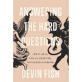Answering the Hard Questions: Let It Be the End of a Chapter, Not the End of the Book - Hardcover