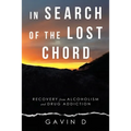 In Search of the Lost Chord: Recovery from Alcoholism and Drug Addiction - Paperback