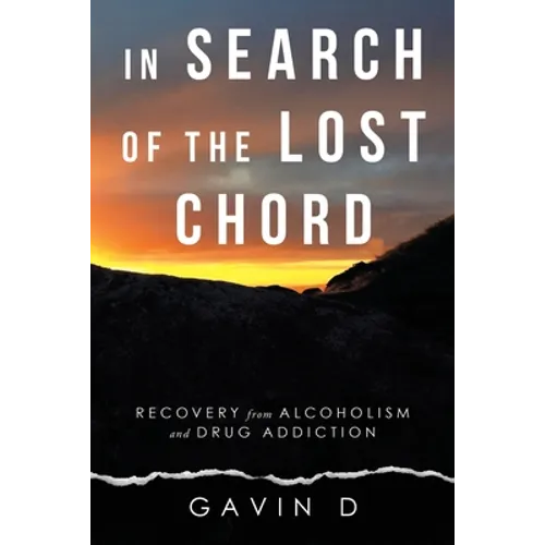 In Search of the Lost Chord: Recovery from Alcoholism and Drug Addiction - Paperback