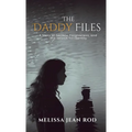 The Daddy Files: How I Survived the Secrets and Found the Truth that Heals - Hardcover