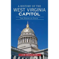 A History of the West Virginia Capitol: The House of State - Hardcover